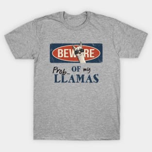 Beware Of My Prob-Llamas! T-Shirt